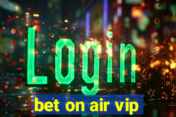 bet on air vip